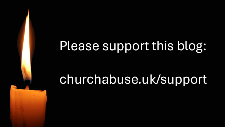 Please support this blog by visiting https://churchabuse.uk/support.