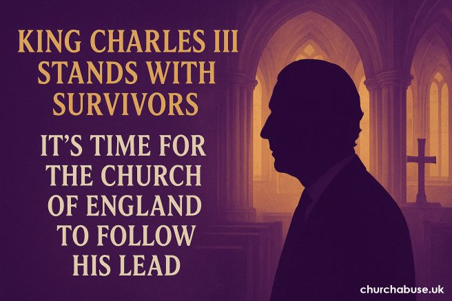 An outline image of King Charles in a church, alongside the text "King Charles III stands with survivors. It's time for the Church of England to follow his lead."